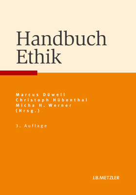 Handbuch Ethik - D?well, Marcus (Editor), and H?benthal, Christoph (Editor), and Werner, Micha H (Editor)