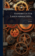 Handbuch F1/4r Landuhrmacher...
