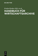 Handbuch Fr Wirtschaftsarchive: Theorie Und PRAXIS