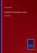 Handbuch f?r Reisende in Italien: Erster Theil