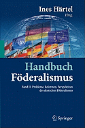 Handbuch Foderalismus - Foderalismus ALS Demokratische Rechtsordnung Und Rechtskultur in Deutschland, Europa Und Der Welt