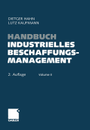 Handbuch Industrielles Beschaffungsmanagement: Internationale Konzepte -- Innovative Instrumente -- Aktuelle Praxisbeispiele