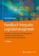 Handbuch Integrales Logistikmanagement: Operations und Supply Chain Management innerhalb des Unternehmens und unternehmensbergreifend