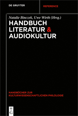 Handbuch Literatur & Audiokultur - Binczek, Natalie (Editor), and Wirth, Uwe (Editor)