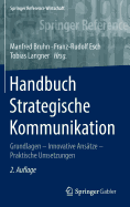 Handbuch Strategische Kommunikation: Grundlagen - Innovative ANS?tze - Praktische Umsetzungen
