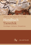 Handbuch Tierethik: Grundlagen - Kontexte - Perspektiven