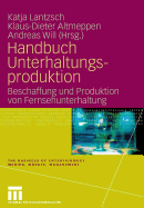 Handbuch Unterhaltungsproduktion: Beschaffung Und Produktion Von Fernsehunterhaltung