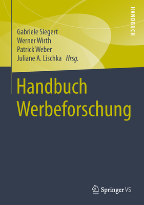 Handbuch Werbeforschung - Siegert, Gabriele (Editor), and Wirth, Werner (Editor), and Weber, Patrick (Editor)