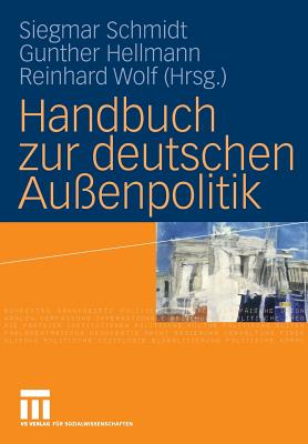 Handbuch Zur Deutschen Auenpolitik - Schmidt, Siegmar (Editor), and Hellmann, Gunther (Editor), and Wolf, Reinhard (Editor)