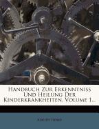 Handbuch Zur Erkenntniss Und Heilung Der Kinderkrankheiten, Volume 1...