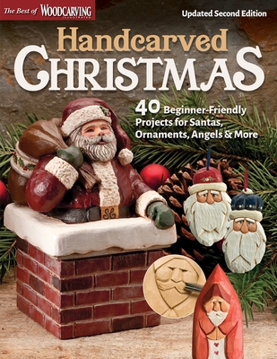 Handcarved Christmas, Updated Second Edition: 40 Beginner-Friendly Projects for Santas, Ornaments, Angels & More - Editors of Woodcarving Illustrated (Editor)