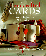 Handcrafted Cards: From Elegant to Whimsical, 60 Distinctive Designs to Make