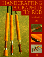 Handcrafting a Graphite Fly Rod