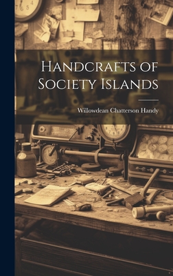 Handcrafts of Society Islands - Handy, Willowdean Chatterson