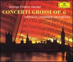 Handel: 12 Concerti Grossi, Op. 6 - Orpheus Chamber Orchestra
