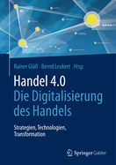 Handel 4.0: Die Digitalisierung Des Handels - Strategien, Technologien, Transformation