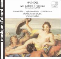 Handel: Aci, Galatea e Polifemo - Carolyn Watkinson (vocals); Charles Medlam (cello); David Thomas (vocals); Emma Kirkby (vocals); John Toll (harpsichord);...