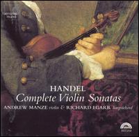 Handel: Complete Violin Sonatas - Andrew Manze (violin); Richard Egarr (harpsichord)