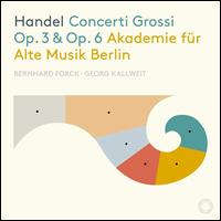 Handel: Concerti Grossi Op. 3 & Op. 6 - Akademie fr Alte Musik, Berlin