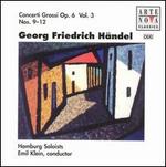 Handel: Concerti Grossi, Op. 6, Vol. 3 - Hamburg Orchestra and Chorus; Emil Klein (conductor)