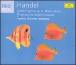 Handel: Concerti Grossi, Op. 6; Water Music; Music for the Royal Fireworks