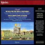 Handel: Musick for the Royal Fireworks; Four Coronation Anthems - The King's Consort; New College Choir, Oxford (choir, chorus); Robert King (conductor)