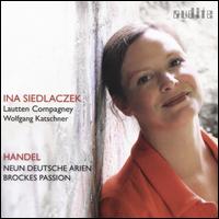 Handel: Neun Deutsche Arien, Brockes Passion - Daniel Deuter (baroque violin); Ina Siedlaczek (soprano); Lautten Compagney; Wolfgang Katschner (conductor)