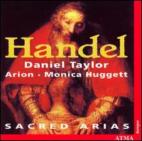 Handel: Sacred Arias - Arion; Daniel Taylor (counter tenor); Monica Huggett (violin); Monica Huggett (conductor)