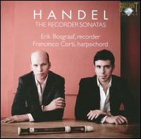 Handel: The Recorder Sonatas - Erik Bosgraaf (recorder); Francesco Corti (harpsichord)