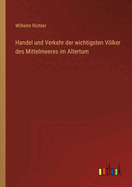 Handel und Verkehr der wichtigsten Vlker des Mittelmeeres im Altertum