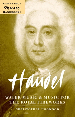 Handel: Water Music and Music for the Royal Fireworks - Hogwood, Christopher