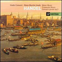Handel: Water Music; Fireworks Music; Concerti grossi Op. 3 - Cappella Coloniensis Chorus (choir, chorus); Linde Consort; Hans-Martin Linde (conductor)