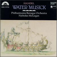 Handel: Water Musick - Philharmonia Baroque Orchestra; Nicholas McGegan (conductor)