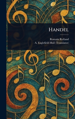 Handel - Rolland, Romain, and Hull, A Eaglefield (Arthur Eaglefield)