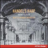 Handel's Harp - Cyndia Sieden (soprano); Maxine Eilander (harp); Stephen Stubbs (lute); Seattle Baroque Orchestra; Stephen Stubbs (conductor)