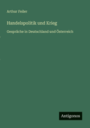 Handelspolitik und Krieg: Gespr?che in Deutschland und ?sterreich
