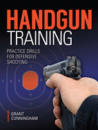 Handgun Training: Practice Drills for Defensive Shooting
