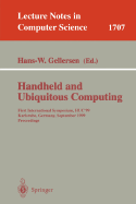 Handheld and Ubiquitous Computing: First International Symposium, Huc'99, Karlsruhe, Germany, September 27-29, 1999, Proceedings