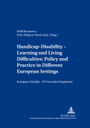 Handicap - Disability - Learning and Living Difficulties: Policy and Practice in Different European Settings- Behinderung - Beeintraechtigung - Lern- Und Lebensschwierigkeiten: Politik Und Praxis VOR Dem Hintergrund Unterschiedlicher Europaeischer...