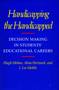 Handicapping the Handicapped: Decision Making in Students' Educational Careers