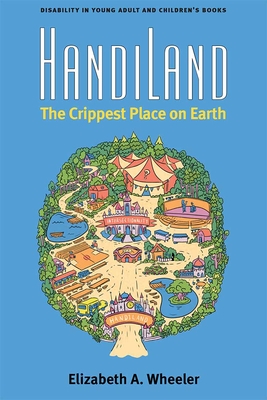 Handiland: The Crippest Place on Earth - Wheeler, Elizabeth A