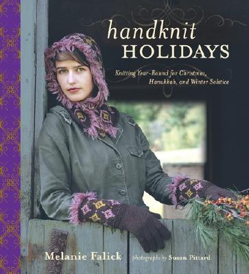 Handknit Holidays: Knitting Year-Roun - Falick, Melanie