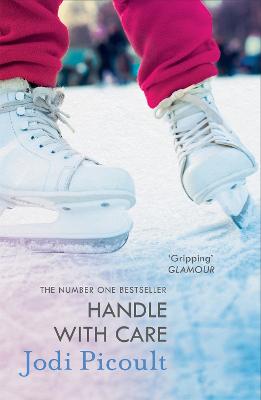 Handle with Care: the gripping emotional drama by the number one bestselling author of A Spark of Light - Picoult, Jodi