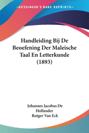 Handleiding Bij De Beoefening Der Maleische Taal En Letterkunde (1893)