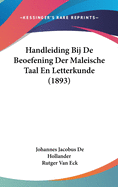 Handleiding Bij de Beoefening Der Maleische Taal En Letterkunde (1893)