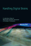 Handling Digital Brains: A Laboratory Study of Multimodal Semiotic Interaction in the Age of Computers