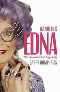 Handling Edna: The Unauthorised Biography - Humphries, Barry
