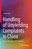 Handling of Unyielding Complaints in China: Process Dynamics and Outcomes