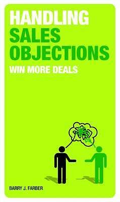 Handling Sales Objections: Win More Deals - Farber, Barry