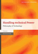 Handling Technical Power: Philosophy of Technology